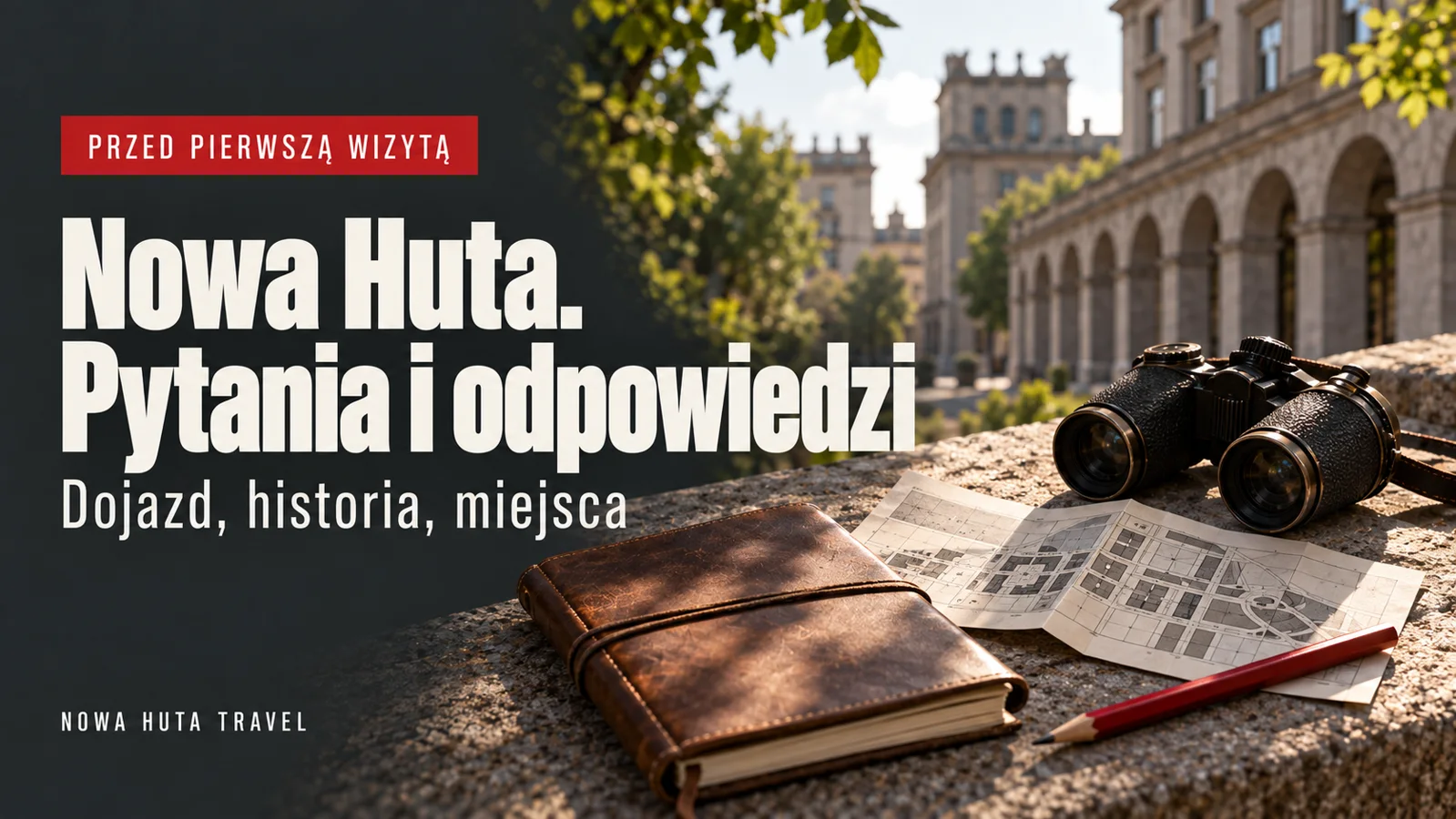 Ilustracja poradnika Nowej Huty: notes, mapa i lornetka na tle stylizowanej architektury.